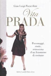 vita prada personaggi storie retroscena d'un fenomeno di costume|Vita Prada. Personaggi, storie, retroscena d'un fenomeno di .